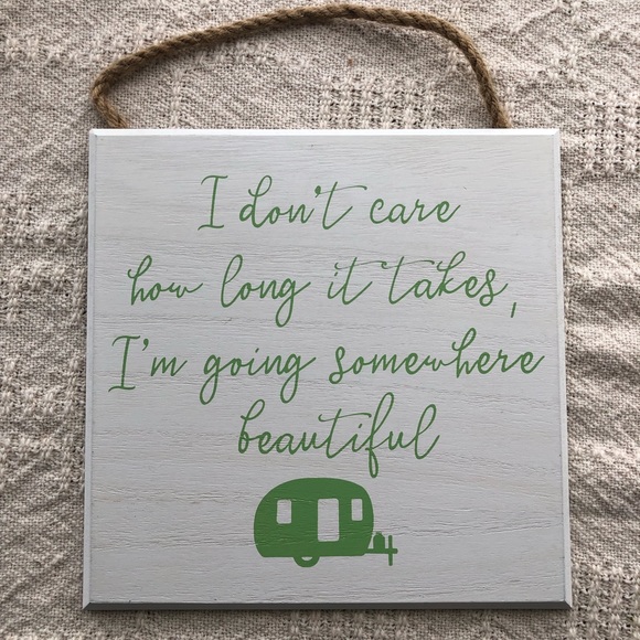 Other - I Don’t Care How Long It Takes I’m Going Somewhere Beautiful Camper Wood Sign